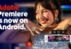 Adobe Premiere finally arrives on Android and it’s free!