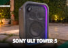 Sony ULT TOWER 5 Review: your neighbors will hate you, but you’ll love it